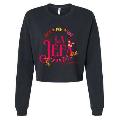 Latin Or Mexican Mothers Day Design Or Boss Mom Wife La Jefa Great Gift Cropped Pullover Crew