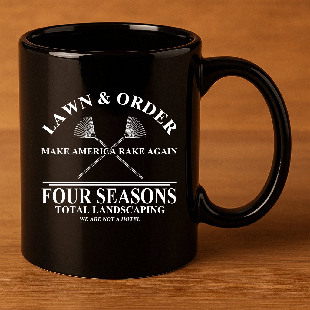 Lawn & Order Make America Rake Again Four Seasons Total Landscaping 11oz C Handle Ceramic Mug