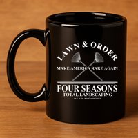 Lawn & Order Make America Rake Again Four Seasons Total Landscaping 11oz C Handle Ceramic Mug
