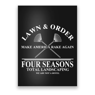 Lawn & Order Make America Rake Again Four Seasons Total Landscaping Poster
