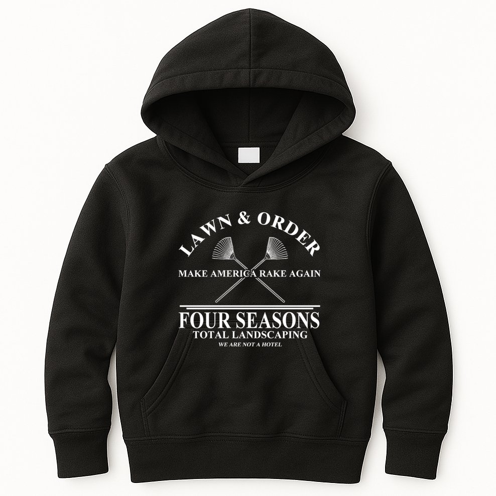 Lawn & Order Make America Rake Again Four Seasons Total Landscaping Kids Hoodie