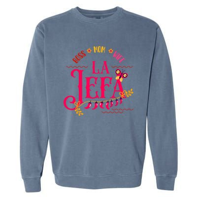 Latin Or Mexican Mothers Day Design Or Boss Mom Wife La Jefa Funny Gift Garment-Dyed Sweatshirt