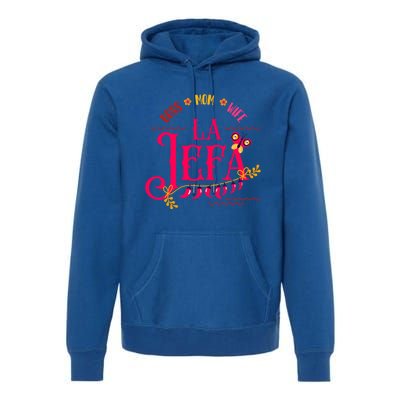 Latin Or Mexican Mothers Day Design Or Boss Mom Wife La Jefa Funny Gift Premium Hoodie