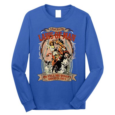 Laws Of Man To Tell Me What I Oughta Do Long Sleeve Shirt