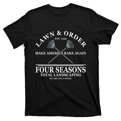 Lawn & Order Make America Rake Again Four Seasons Total Landscaping T-Shirt