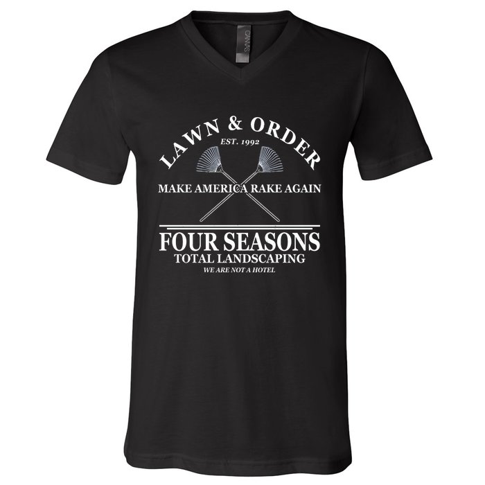 Lawn & Order Make America Rake Again Four Seasons Total Landscaping V-Neck T-Shirt