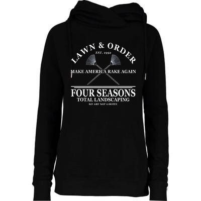 Lawn & Order Make America Rake Again Four Seasons Total Landscaping Womens Funnel Neck Pullover Hood