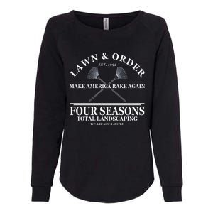 Lawn & Order Make America Rake Again Four Seasons Total Landscaping Womens California Wash Sweatshirt