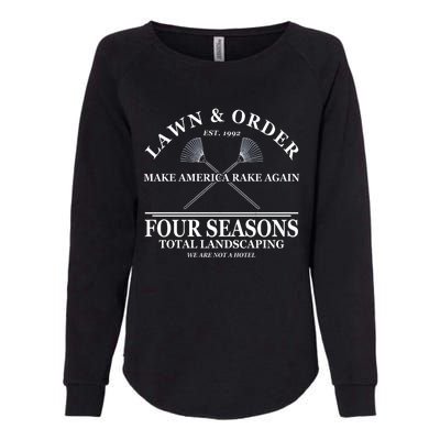 Lawn & Order Make America Rake Again Four Seasons Total Landscaping Womens California Wash Sweatshirt