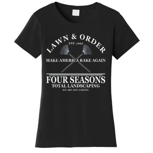 Lawn & Order Make America Rake Again Four Seasons Total Landscaping Women's T-Shirt