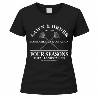 Lawn & Order Make America Rake Again Four Seasons Total Landscaping Women's T-Shirt