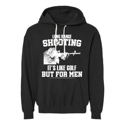 Long Range Shooting It's Like Golf But For Men Garment-Dyed Fleece Hoodie