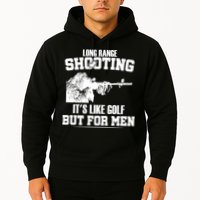 Long Range Shooting It's Like Golf But For Men Hoodie