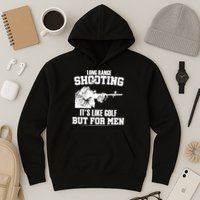 Long Range Shooting It's Like Golf But For Men Hoodie