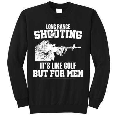 Long Range Shooting It's Like Golf But For Men Sweatshirt