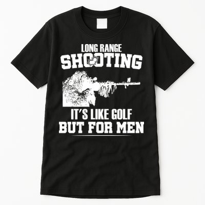 Long Range Shooting It's Like Golf But For Men Tall T-Shirt