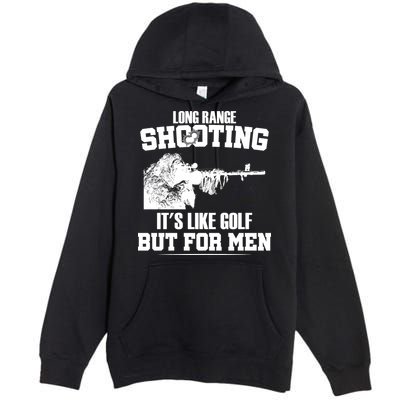 Long Range Shooting It's Like Golf But For Men Premium Pullover Hoodie
