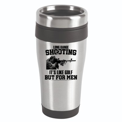 Long Range Shooting It's Like Golf But For Men 16oz Travel Tumbler