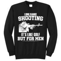 Long Range Shooting It's Like Golf But For Men Tall Sweatshirt