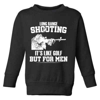Long Range Shooting It's Like Golf But For Men Toddler Sweatshirt