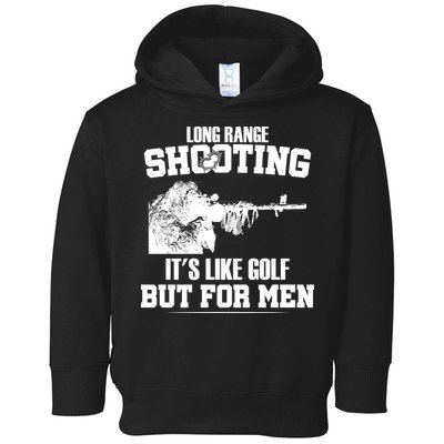 Long Range Shooting It's Like Golf But For Men Toddler Hoodie