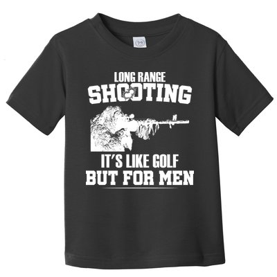 Long Range Shooting It's Like Golf But For Men Toddler T-Shirt
