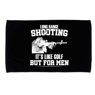 Long Range Shooting It's Like Golf But For Men Microfiber Hand Towel