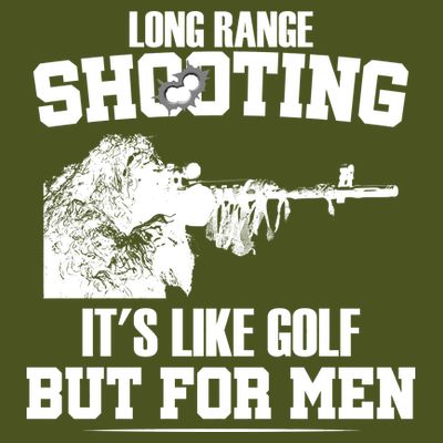 Long Range Shooting It's Like Golf But For Men T-Shirt