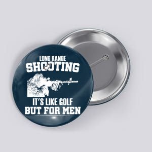 Long Range Shooting It's Like Golf But For Men Button