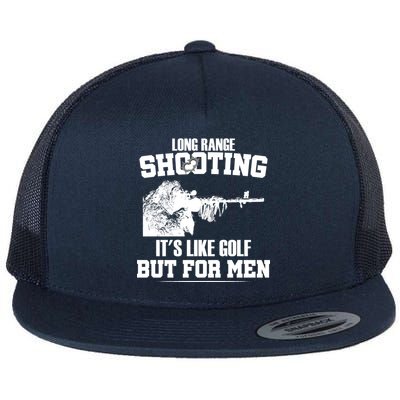 Long Range Shooting It's Like Golf But For Men Flat Bill Trucker Hat