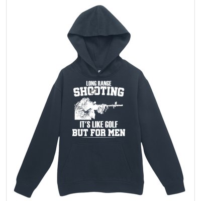 Long Range Shooting It's Like Golf But For Men Urban Pullover Hoodie