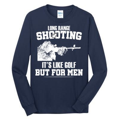 Long Range Shooting It's Like Golf But For Men Tall Long Sleeve T-Shirt