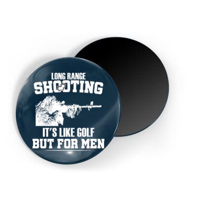 Long Range Shooting It's Like Golf But For Men Magnet