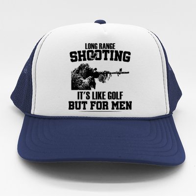 Long Range Shooting It's Like Golf But For Men Trucker Hat