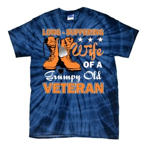 Long-Suffering Wife Of A Grumpy Old Veteran Tie-Dye T-Shirt