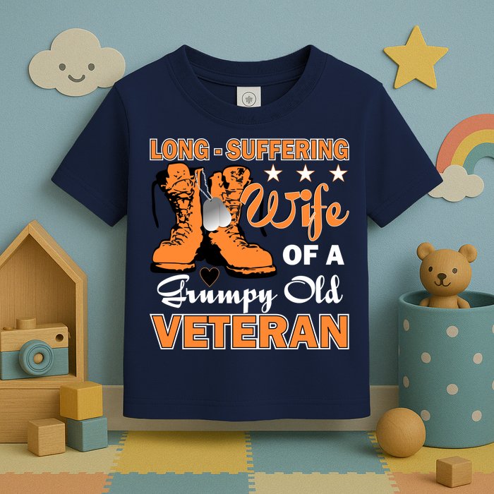 Long-Suffering Wife Of A Grumpy Old Veteran Toddler T-Shirt