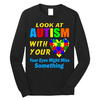 Look At Autism With Your Heart Long Sleeve Shirt