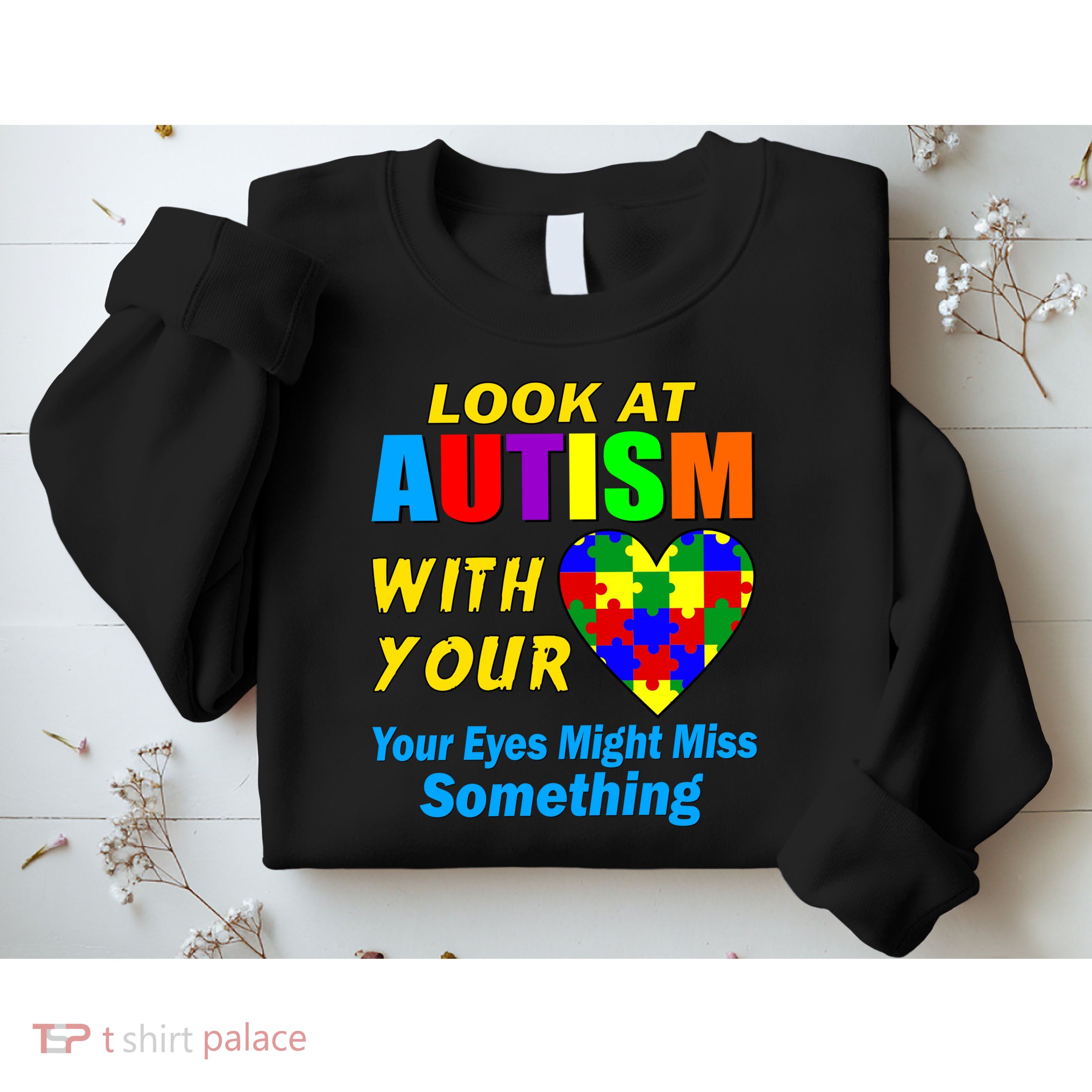 Look At Autism With Your Heart Sweatshirt