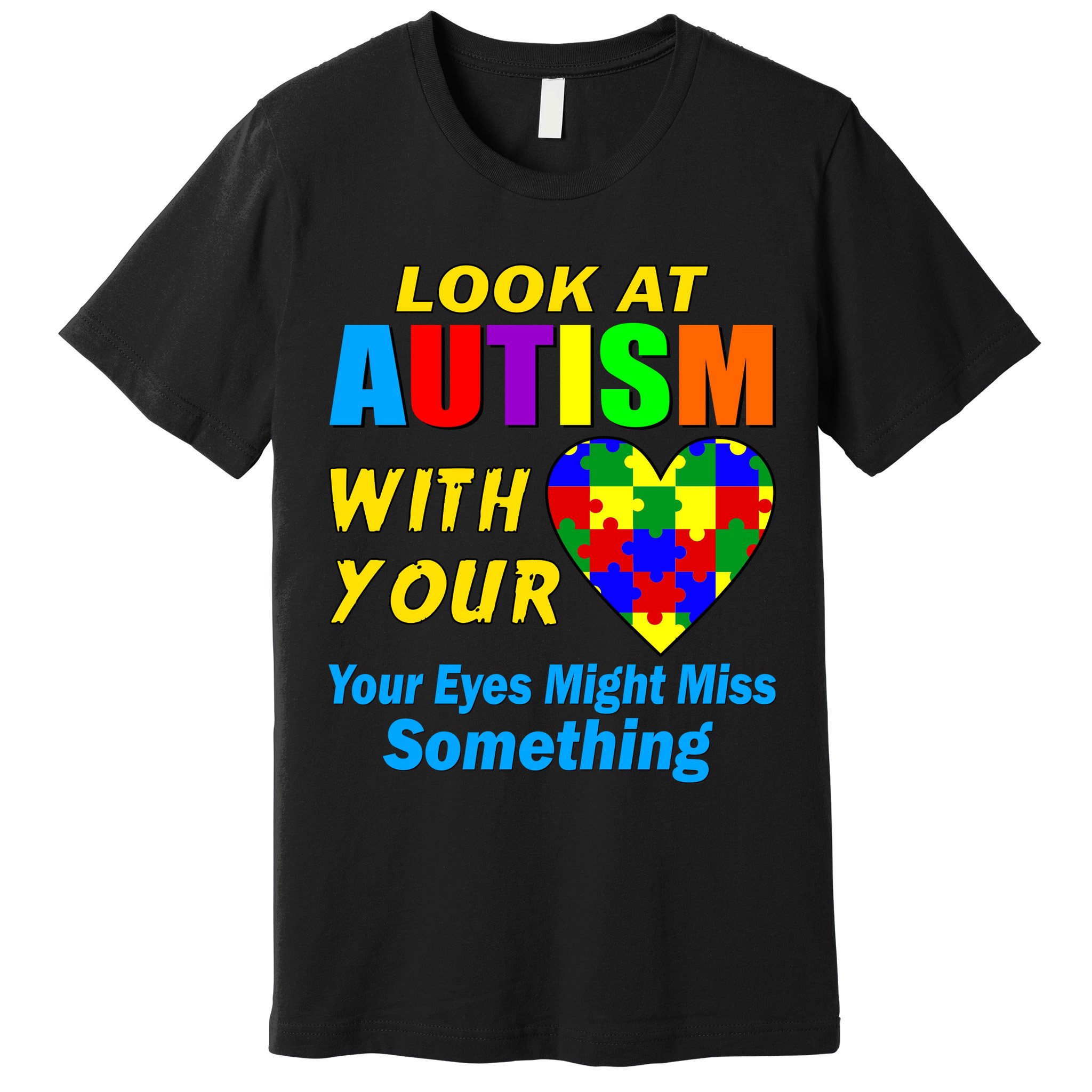 Look At Autism With Your Heart Premium T-Shirt