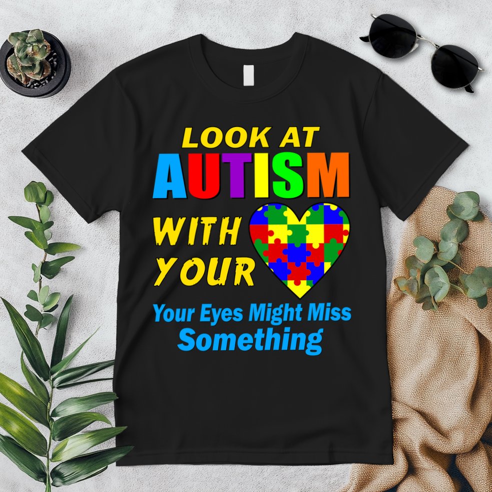 Look At Autism With Your Heart Premium T-Shirt