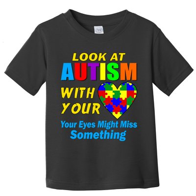 Look At Autism With Your Heart Toddler T-Shirt