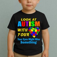Look At Autism With Your Heart Toddler T-Shirt