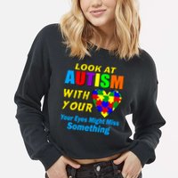 Look At Autism With Your Heart Cropped Pullover Crew