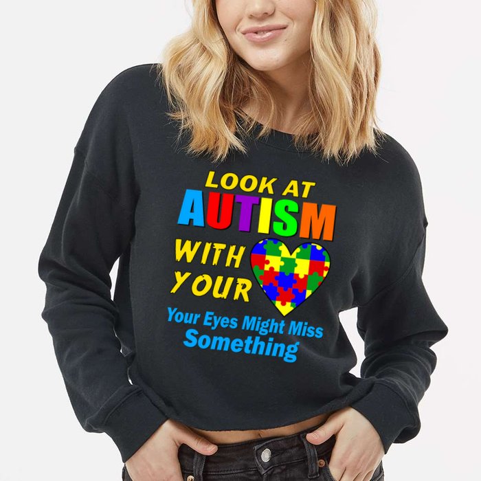Look At Autism With Your Heart Cropped Pullover Crew
