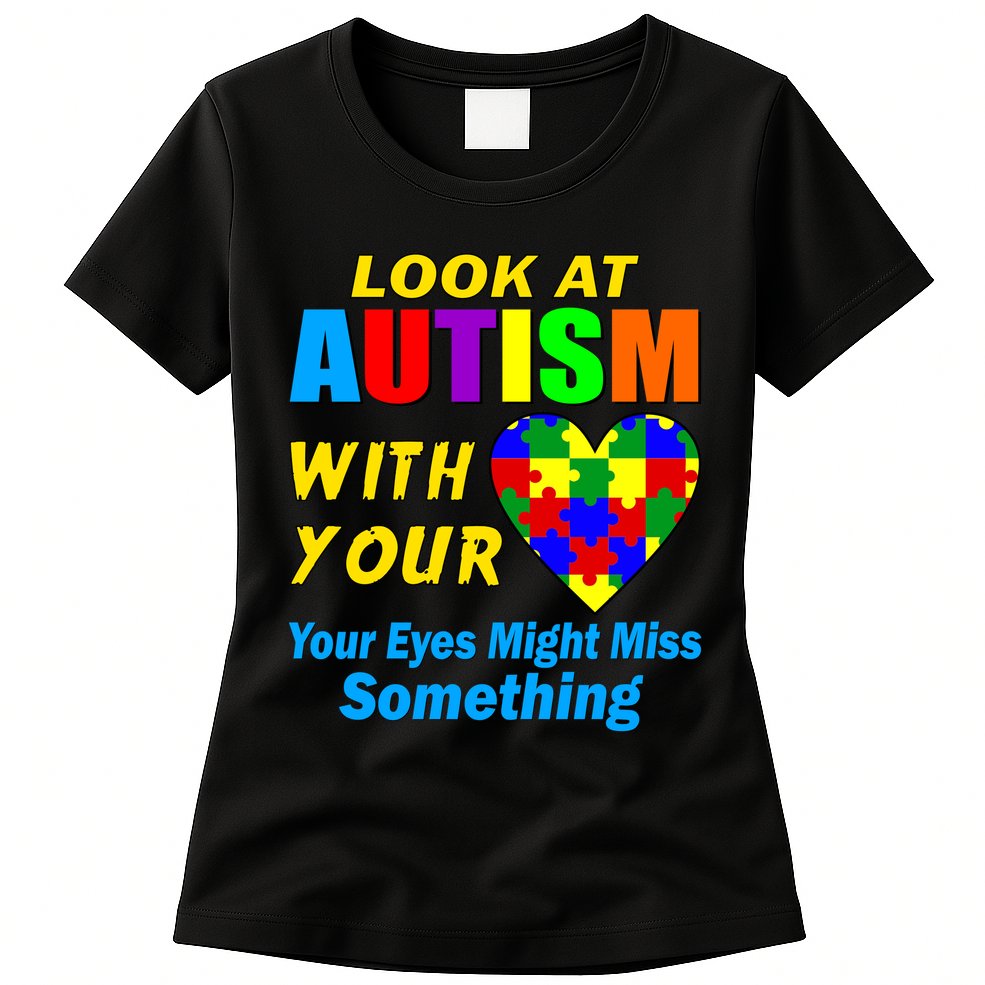 Look At Autism With Your Heart Womens T-Shirt