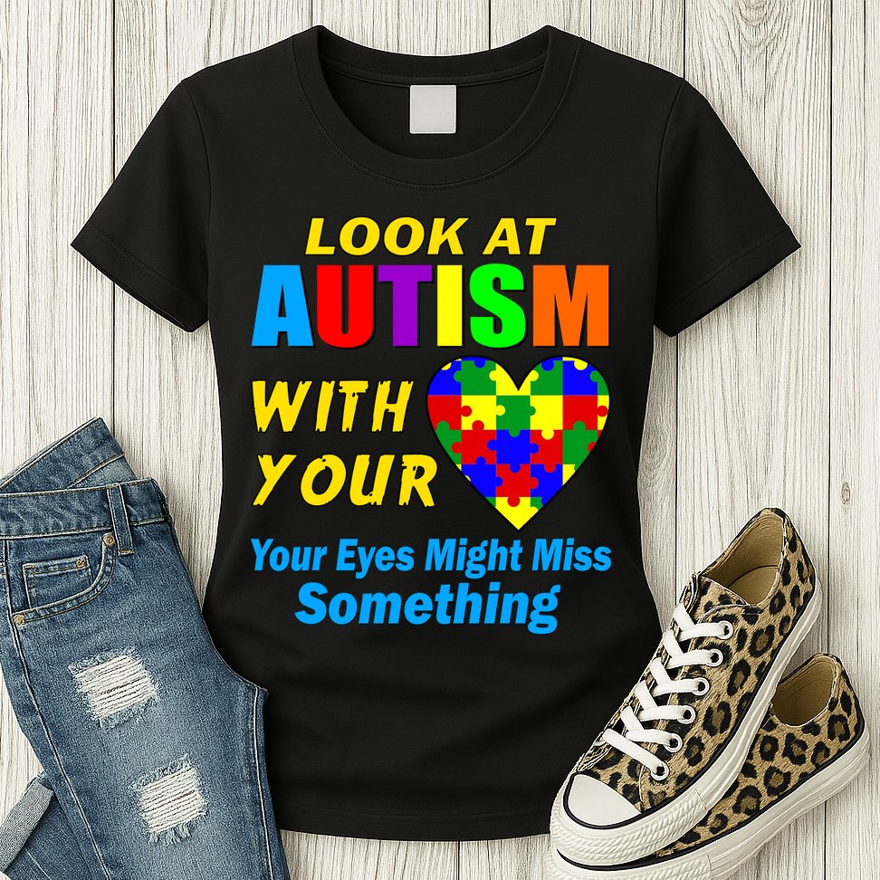Look At Autism With Your Heart Womens T-Shirt