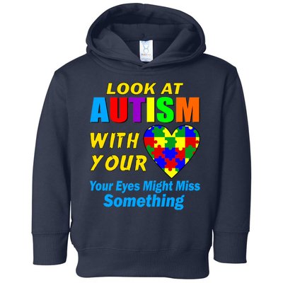 Look At Autism With Your Heart Toddler Hoodie