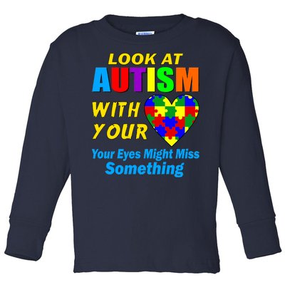 Look At Autism With Your Heart Toddler Long Sleeve Shirt