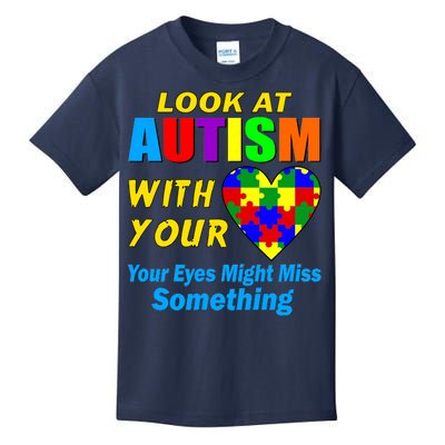 Look At Autism With Your Heart Kids T-Shirt