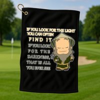 Look For The Light Not Darkness Uncle Iron Quote Golf Towel